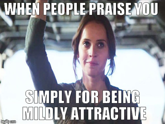 WHEN PEOPLE PRAISE YOU; SIMPLY FOR BEING MILDLY ATTRACTIVE | made w/ Imgflip meme maker