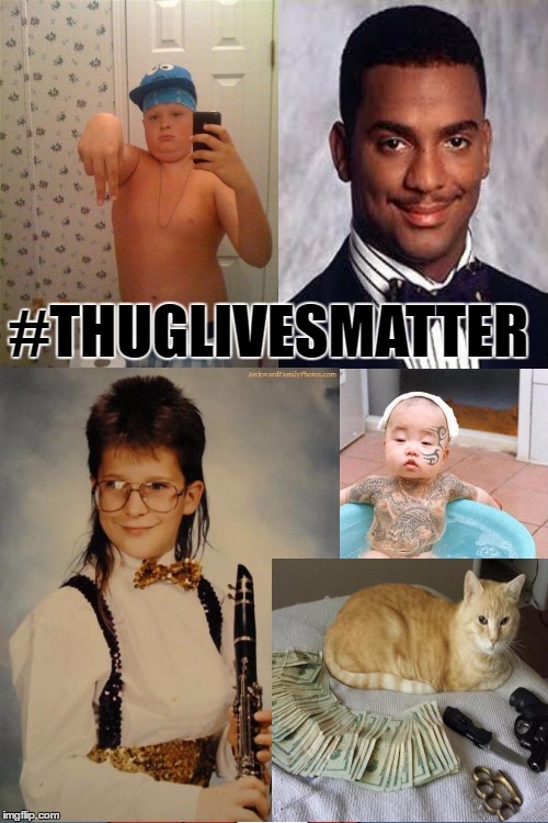 thugs. THUGS. THUGS!!! | #THUGLIVESMATTER | image tagged in memes,thug life | made w/ Imgflip meme maker