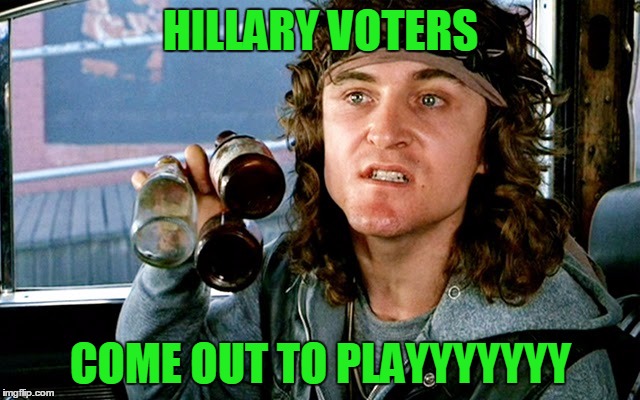 Where did all the Hillary Voters go | HILLARY VOTERS; COME OUT TO PLAYYYYYYY | image tagged in hillary,trump,clinton,voters,democrats | made w/ Imgflip meme maker