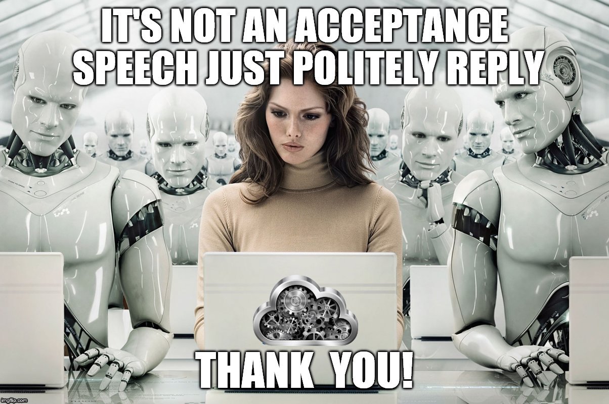 What to Think... | . | image tagged in robo-reply,it's not an acceptance speech just reply,thank you | made w/ Imgflip meme maker