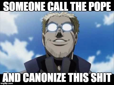 Hellsing: Someone call the pope | SOMEONE CALL THE POPE; AND CANONIZE THIS SHIT | image tagged in hellsing,hellsing abridged,father anderson,alucard,pope,cannon | made w/ Imgflip meme maker