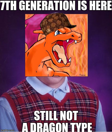 lel, charizard | 7TH GENERATION IS HERE; STILL NOT A DRAGON TYPE | image tagged in memes,scumbag,lel charizard | made w/ Imgflip meme maker
