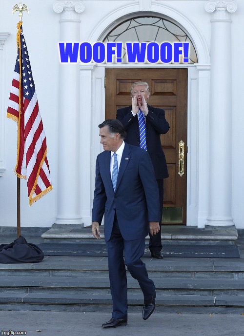 Trump and Romney | WOOF! WOOF! | image tagged in donald trump,mitt romney | made w/ Imgflip meme maker