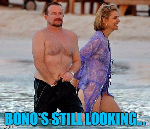 BONO'S STILL LOOKING... | made w/ Imgflip meme maker