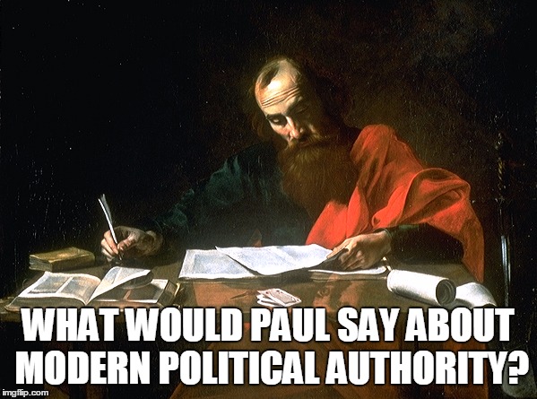 WHAT WOULD PAUL SAY ABOUT MODERN POLITICAL AUTHORITY? | made w/ Imgflip meme maker