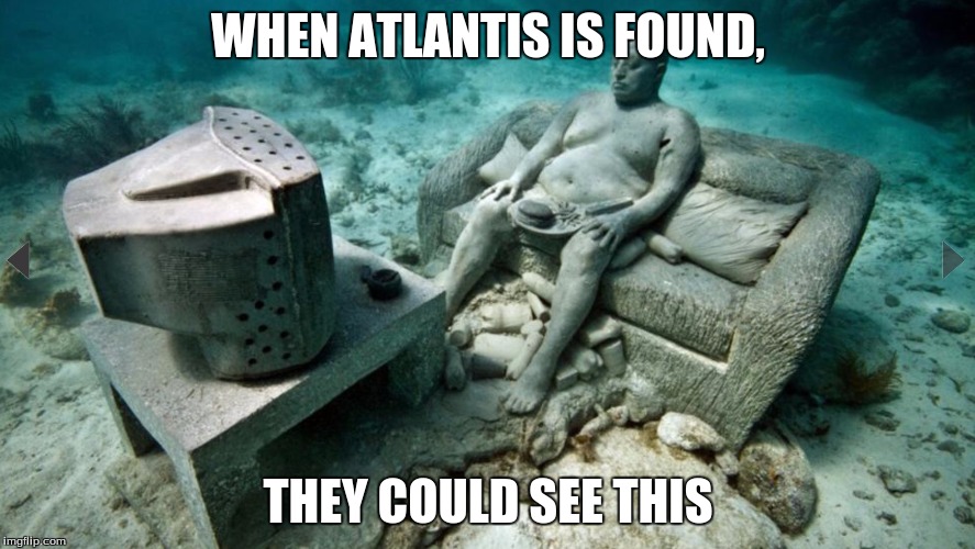 WHEN ATLANTIS IS FOUND, THEY COULD SEE THIS | image tagged in underwater guy | made w/ Imgflip meme maker