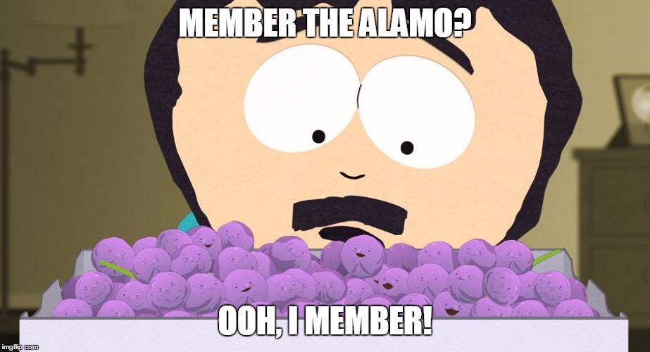 mem berries | MEMBER THE ALAMO? OOH, I MEMBER! | image tagged in mem berries | made w/ Imgflip meme maker