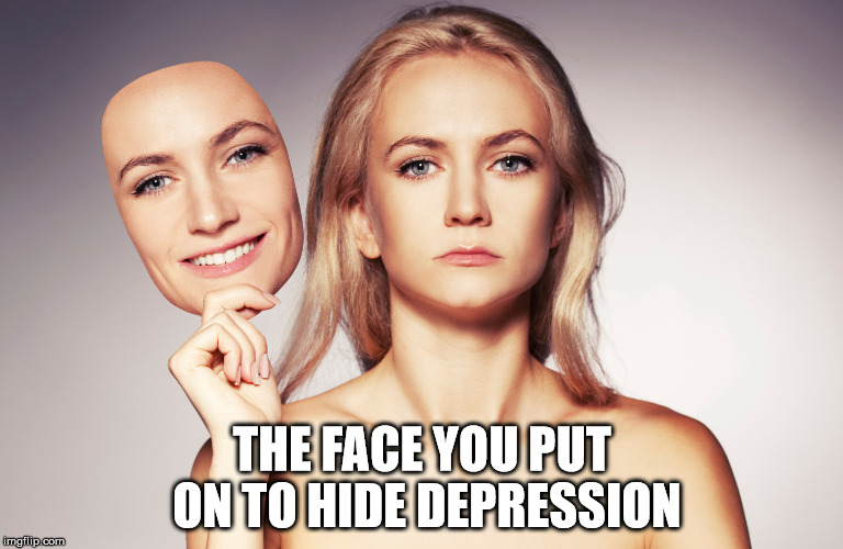 mask | THE FACE YOU PUT ON TO HIDE DEPRESSION | image tagged in depression | made w/ Imgflip meme maker