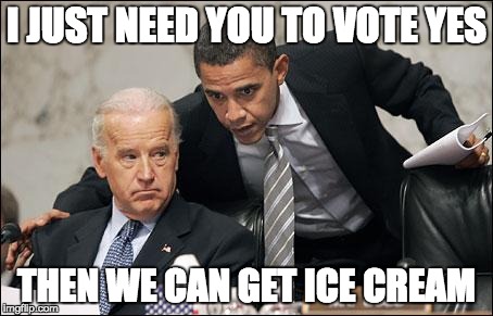 Obama coaches Biden | I JUST NEED YOU TO VOTE YES; THEN WE CAN GET ICE CREAM | image tagged in obama coaches biden | made w/ Imgflip meme maker