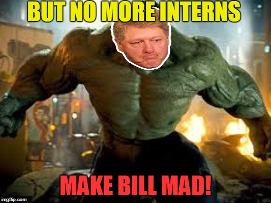 BUT NO MORE INTERNS MAKE BILL MAD! | made w/ Imgflip meme maker