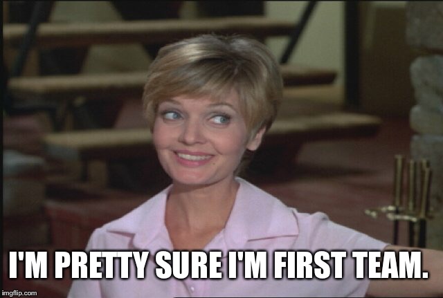 I'M PRETTY SURE I'M FIRST TEAM. | made w/ Imgflip meme maker