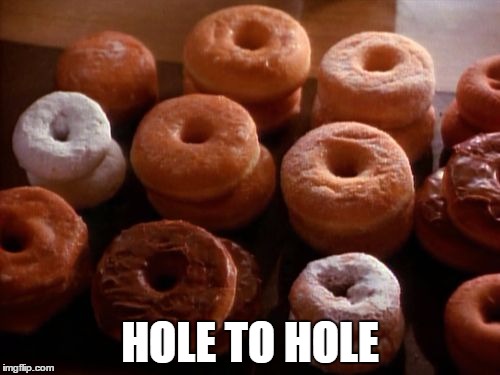 Hole to Hole | HOLE TO HOLE | image tagged in donuts,ass to ass,stupid | made w/ Imgflip meme maker
