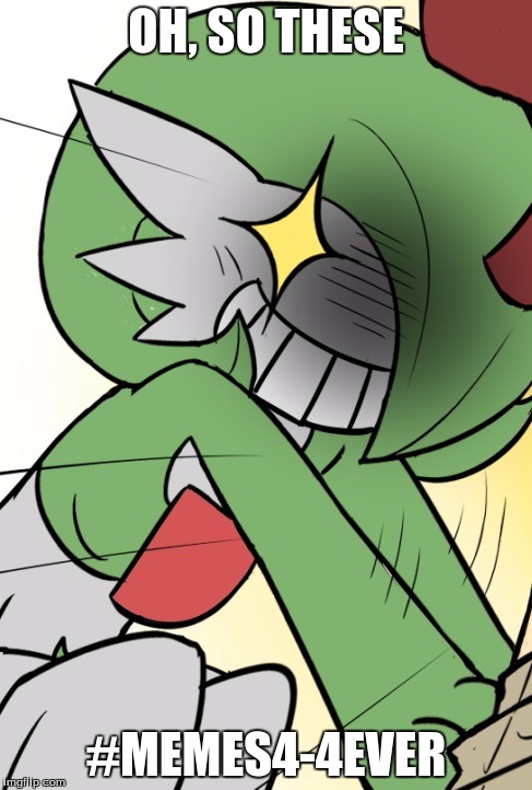 Gardevoir | OH, SO THESE #MEMES4-4EVER | image tagged in gardevoir | made w/ Imgflip meme maker