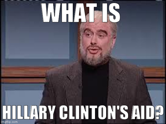 WHAT IS HILLARY CLINTON'S AID? | made w/ Imgflip meme maker