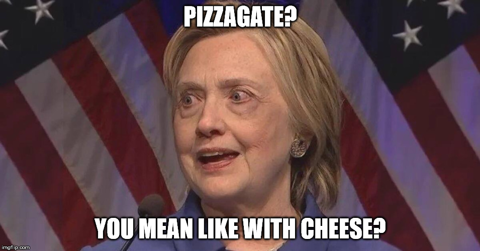 who knew makeup could hide evil | PIZZAGATE? YOU MEAN LIKE WITH CHEESE? | image tagged in pizzagate | made w/ Imgflip meme maker