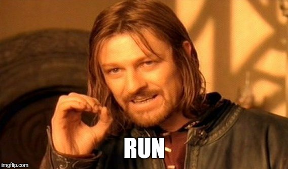 One Does Not Simply Meme | RUN | image tagged in memes,one does not simply | made w/ Imgflip meme maker