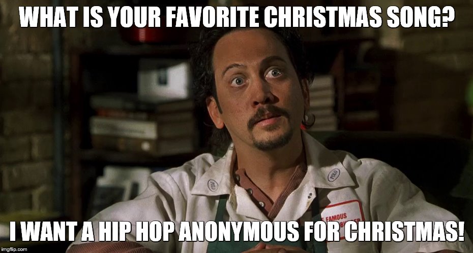 A Big Daddy Christmas! | WHAT IS YOUR FAVORITE CHRISTMAS SONG? I WANT A HIP HOP ANONYMOUS FOR CHRISTMAS! | image tagged in adam sandler,christmas | made w/ Imgflip meme maker