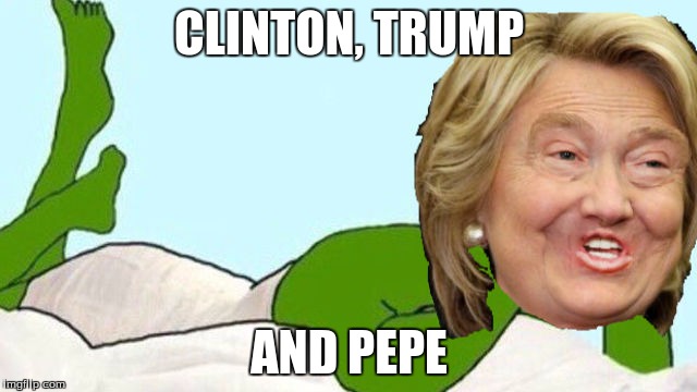 CLINTON, TRUMP; AND PEPE | image tagged in funnny | made w/ Imgflip meme maker