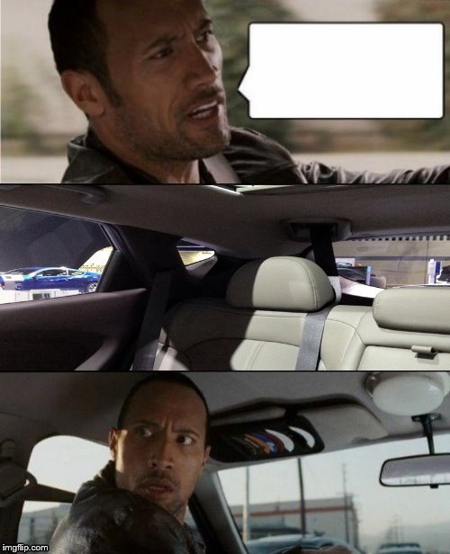 The Rock Driving Blank Blank Meme Template