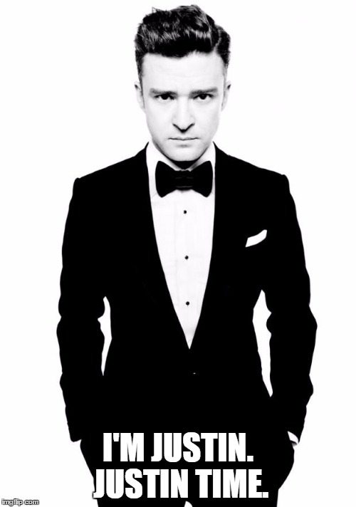 Justin Timberlake | I'M JUSTIN. JUSTIN TIME. | image tagged in justin timberlake | made w/ Imgflip meme maker