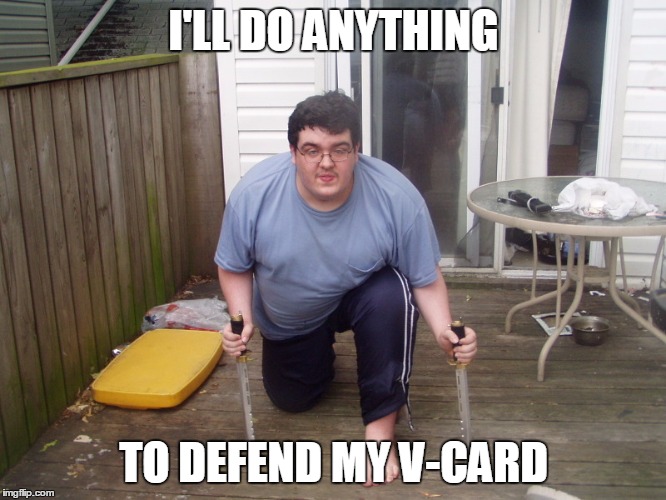 I'LL DO ANYTHING; TO DEFEND MY V-CARD | made w/ Imgflip meme maker