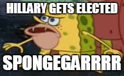 Spongegar | HILLARY GETS ELECTED; SPONGEGARRRR | image tagged in memes,spongegar | made w/ Imgflip meme maker