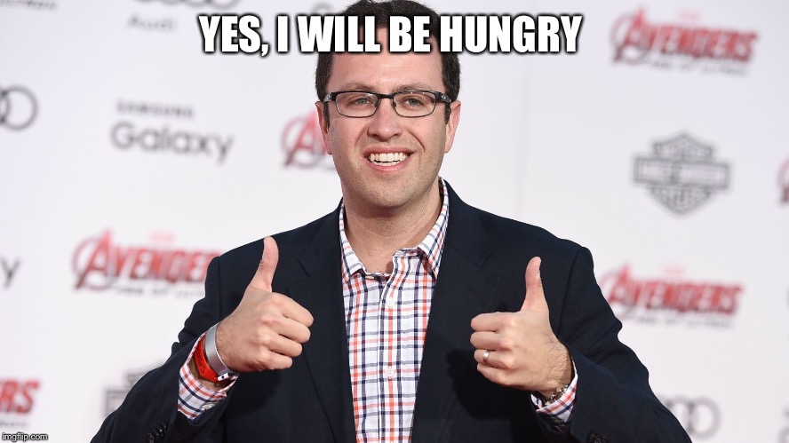 YES, I WILL BE HUNGRY | image tagged in subway perv | made w/ Imgflip meme maker