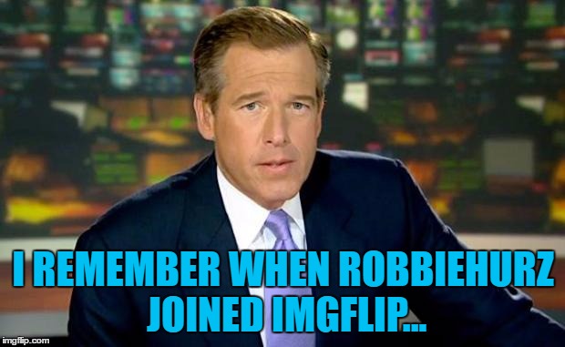 I REMEMBER WHEN ROBBIEHURZ JOINED IMGFLIP... | made w/ Imgflip meme maker