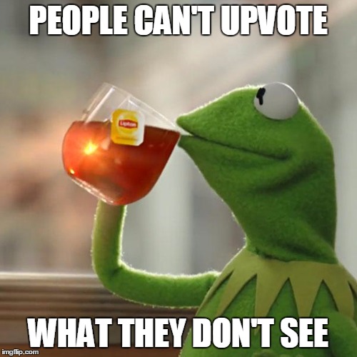 But That's None Of My Business Meme | PEOPLE CAN'T UPVOTE WHAT THEY DON'T SEE | image tagged in memes,but thats none of my business,kermit the frog | made w/ Imgflip meme maker