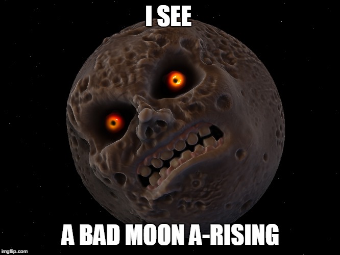 I SEE A BAD MOON A-RISING | made w/ Imgflip meme maker