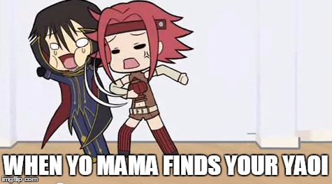 Code Year Lelouch hit | WHEN YO MAMA FINDS YOUR YAOI | image tagged in code year lelouch hit | made w/ Imgflip meme maker