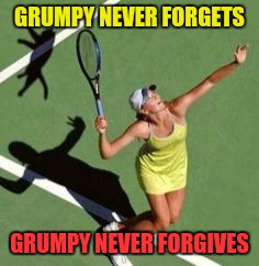 There's a reason Grumpy Cat doesn't like tennis | GRUMPY NEVER FORGETS; GRUMPY NEVER FORGIVES | image tagged in memes,grumpy cat,tennis,unforgiven | made w/ Imgflip meme maker