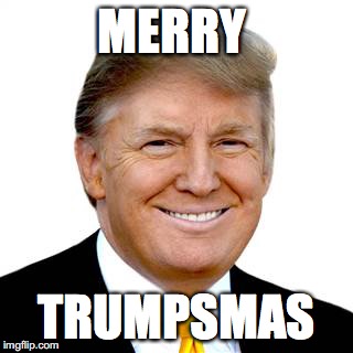 MERRY; TRUMPSMAS | image tagged in merry trumpsmas | made w/ Imgflip meme maker