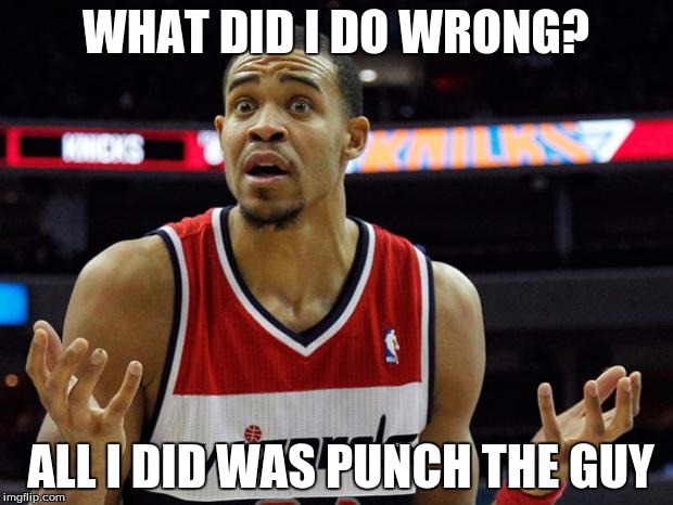basketball mcgee | WHAT DID I DO WRONG? ALL I DID WAS PUNCH THE GUY | image tagged in basketball mcgee | made w/ Imgflip meme maker