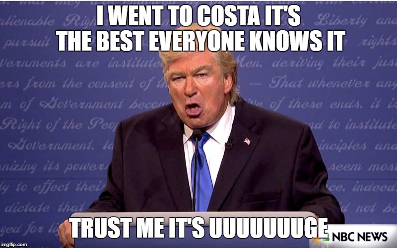 I WENT TO COSTA IT'S THE BEST EVERYONE KNOWS IT; TRUST ME IT'S UUUUUUUGE | image tagged in beatdown | made w/ Imgflip meme maker