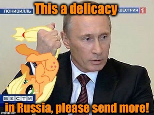 This a delicacy in Russia, please send more! | made w/ Imgflip meme maker