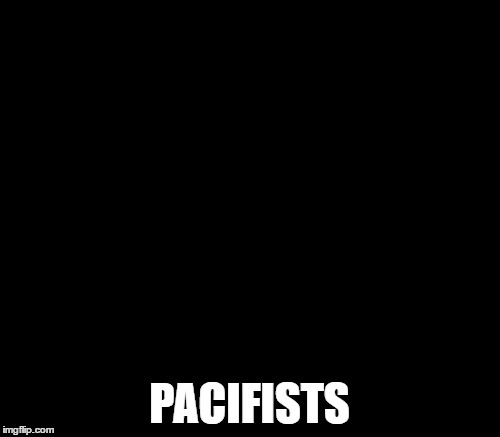PACIFISTS | image tagged in memes,ancient aliens | made w/ Imgflip meme maker