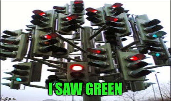 I SAW GREEN | made w/ Imgflip meme maker