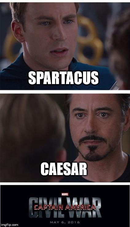 Freedom vs Oppression  | SPARTACUS; CAESAR | image tagged in memes,spartacus,caeser,marvel civil war | made w/ Imgflip meme maker