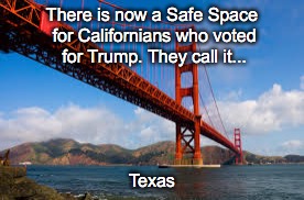 There is now a Safe Space for Californians who voted for Trump. They call it... Texas | image tagged in trump,obama | made w/ Imgflip meme maker
