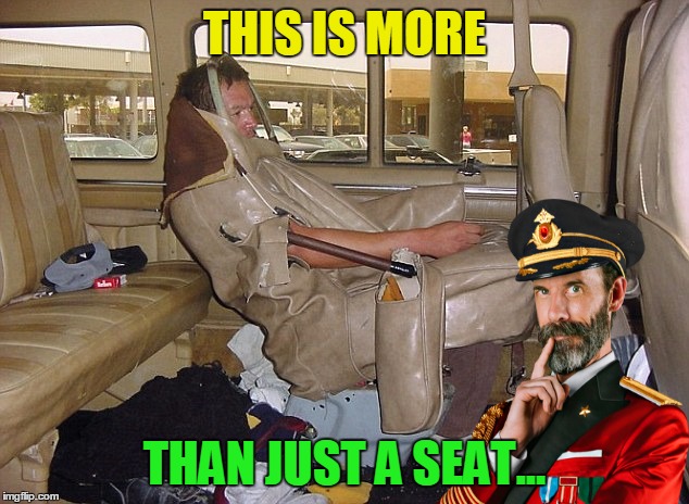 THIS IS MORE THAN JUST A SEAT... | made w/ Imgflip meme maker