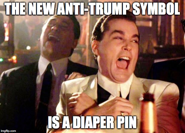 Goodfellas Laugh | THE NEW ANTI-TRUMP SYMBOL; IS A DIAPER PIN | image tagged in goodfellas laugh,political,safety pin | made w/ Imgflip meme maker