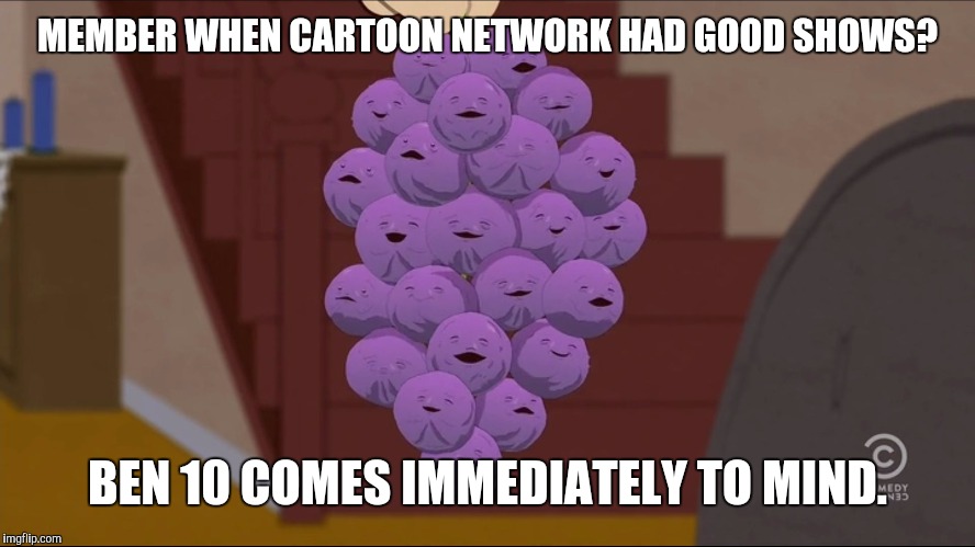 Member Berries Meme | MEMBER WHEN CARTOON NETWORK HAD GOOD SHOWS? BEN 10 COMES IMMEDIATELY TO MIND. | image tagged in memes,member berries | made w/ Imgflip meme maker