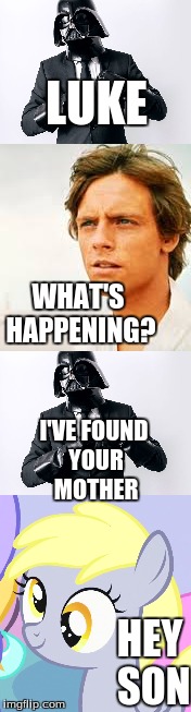 LUKE; WHAT'S HAPPENING? I'VE FOUND YOUR MOTHER; HEY SON | image tagged in muffins | made w/ Imgflip meme maker