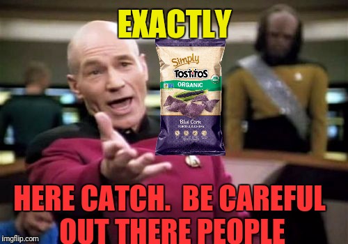 Picard Wtf Meme | EXACTLY HERE CATCH.  BE CAREFUL OUT THERE PEOPLE | image tagged in memes,picard wtf | made w/ Imgflip meme maker