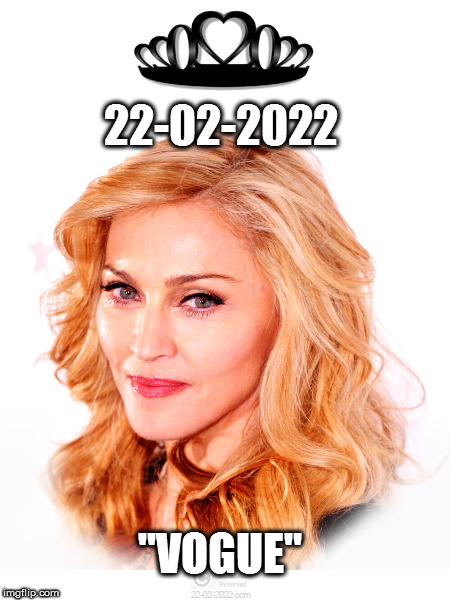 22-02-2022 | 22-02-2022; "VOGUE" | image tagged in 22-02-2022,happy day,memes,vogue,madonna | made w/ Imgflip meme maker