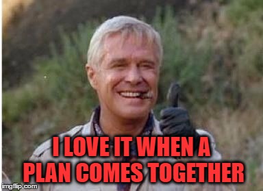 I LOVE IT WHEN A PLAN COMES TOGETHER | made w/ Imgflip meme maker