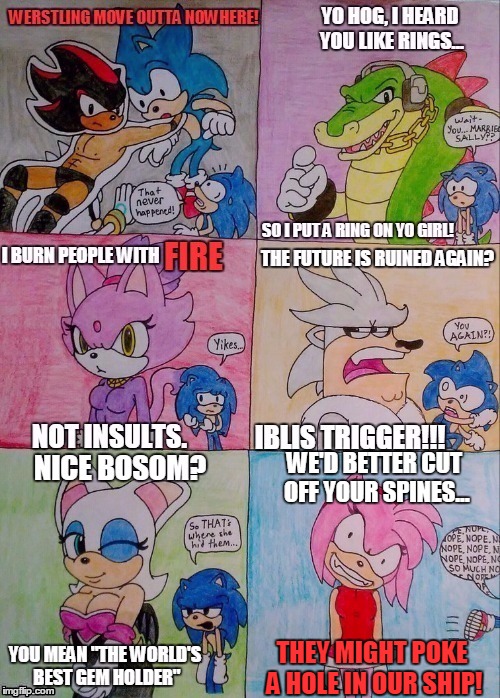 Sonic Memes 2 | WE'D BETTER CUT OFF YOUR SPINES... THEY MIGHT POKE A HOLE IN OUR SHIP! | image tagged in sonic the hedgehog,sonic 06,grumpy cat,overly attached girlfriend,dinkleberg,yo dawg | made w/ Imgflip meme maker