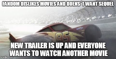 We all now what happens in the next frames right? | FANDOM DISLIKES MOVIES AND DOENS´T WANT SEQUEL; NEW TRAILER IS UP AND EVERYONE WANTS TO WATCH ANOTHER MOVIE | image tagged in cars3,movie,coming | made w/ Imgflip meme maker