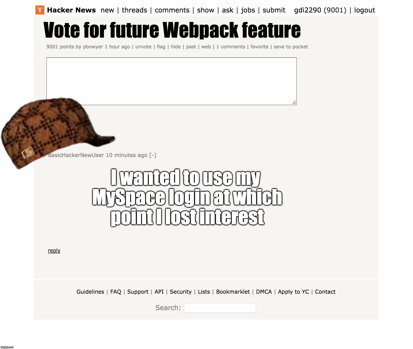 hacker new comment | Vote for future Webpack feature; I wanted to use my MySpace login at which point I lost interest | image tagged in hacker new comment,scumbag | made w/ Imgflip meme maker